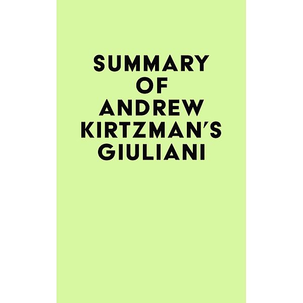 Summary of Andrew Kirtzman's Giuliani / IRB Media, IRB Media