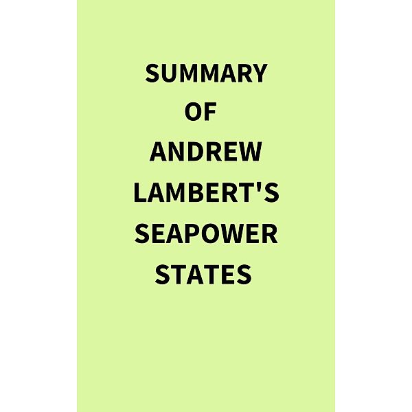 Summary of Andrew Lambert's Seapower States, IRB Media