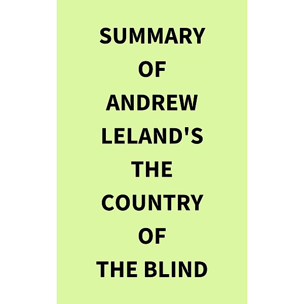 Summary of Andrew Leland's The Country of the Blind, IRB Media