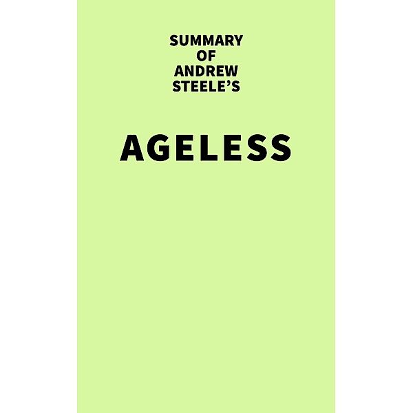Summary of Andrew Steele's Ageless / IRB Media, IRB Media