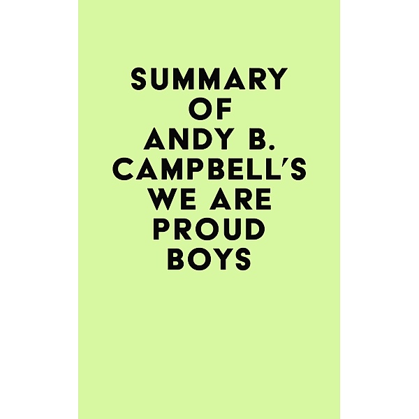 Summary of Andy B. Campbell's We Are Proud Boys / IRB Media, IRB Media