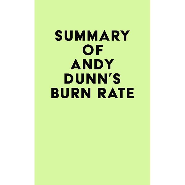 Summary of Andy Dunn's Burn Rate / IRB Media, IRB Media