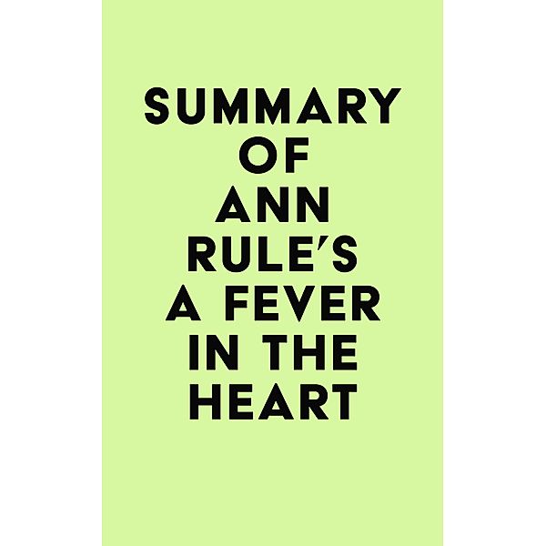 Summary of Ann Rule's A Fever in the Heart / IRB Media, IRB Media