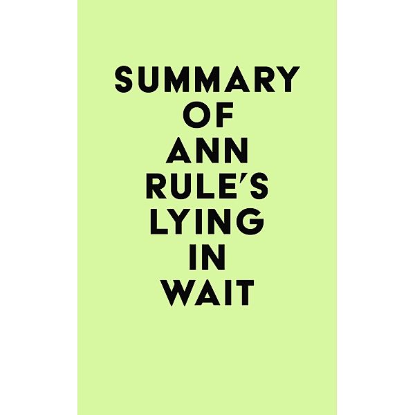 Summary of Ann Rule's Lying in Wait / IRB Media, IRB Media