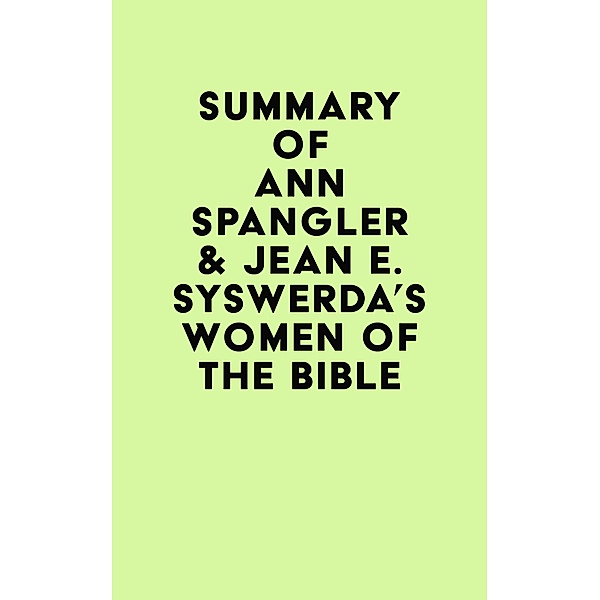 Summary of Ann Spangler & Jean E. Syswerda's Women of the Bible / IRB Media, IRB Media