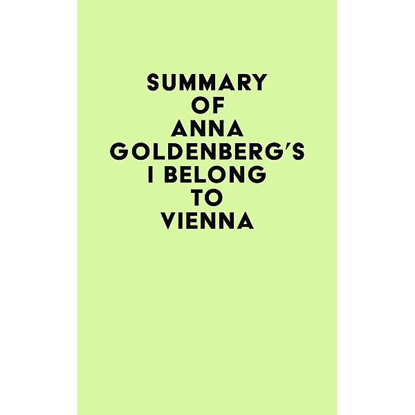 Summary of Anna Goldenberg's I Belong to Vienna / IRB Media, IRB Media