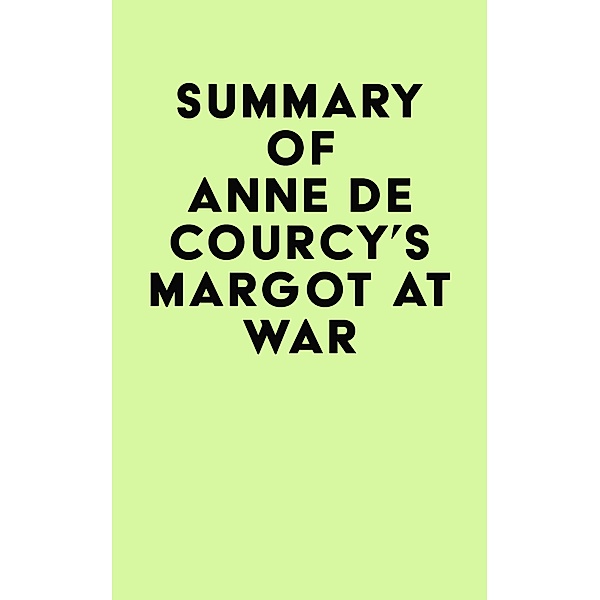 Summary of Anne de Courcy's Margot at War / IRB Media, IRB Media