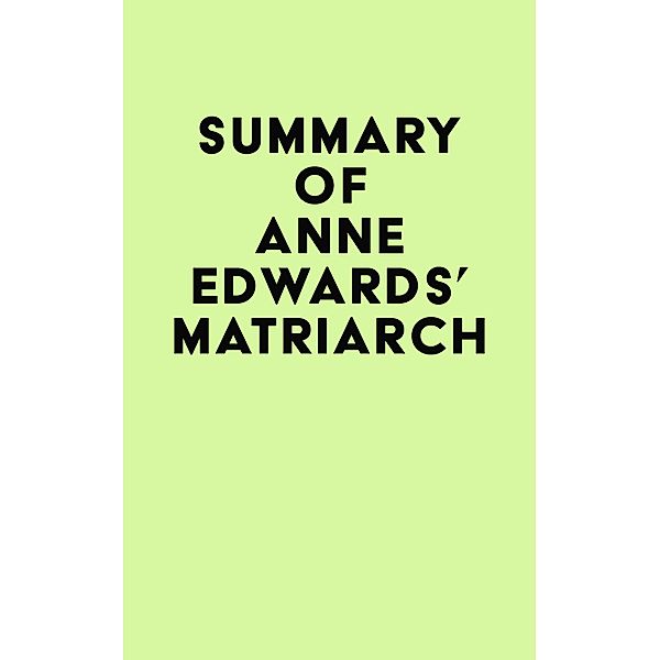 Summary of Anne Edwards's Matriarch / IRB Media, IRB Media