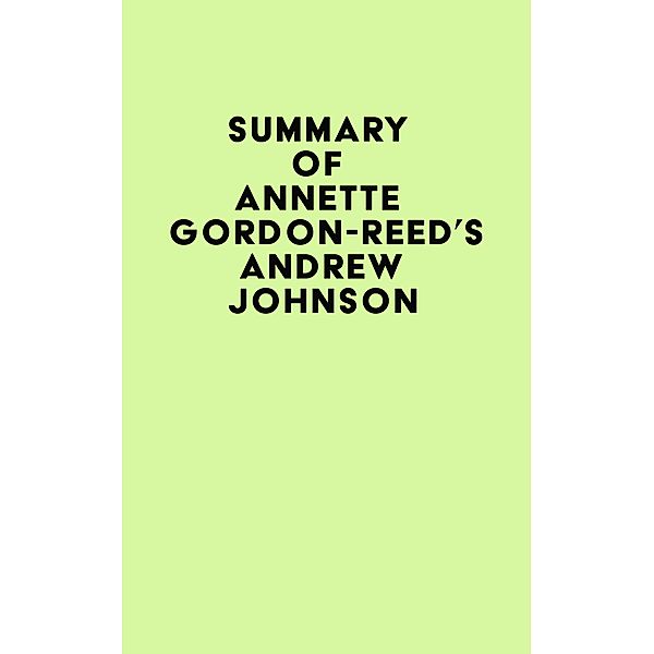 Summary of Annette Gordon-Reed's Andrew Johnson / IRB Media, IRB Media