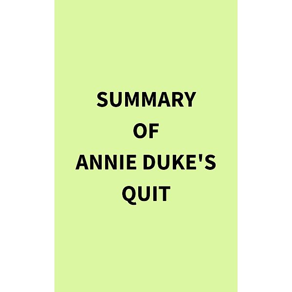 Summary of Annie Duke's Quit, IRB Media