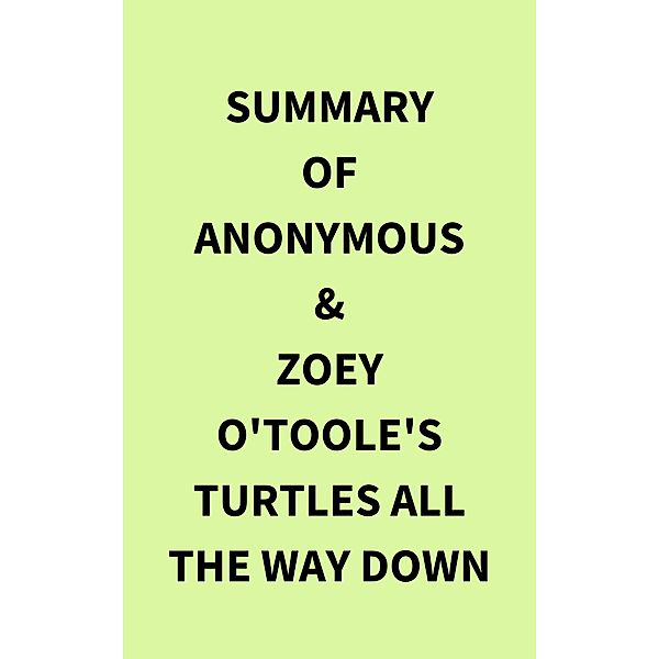 Summary of Anonymous & Zoey O'Toole's Turtles All The Way Down, IRB Media