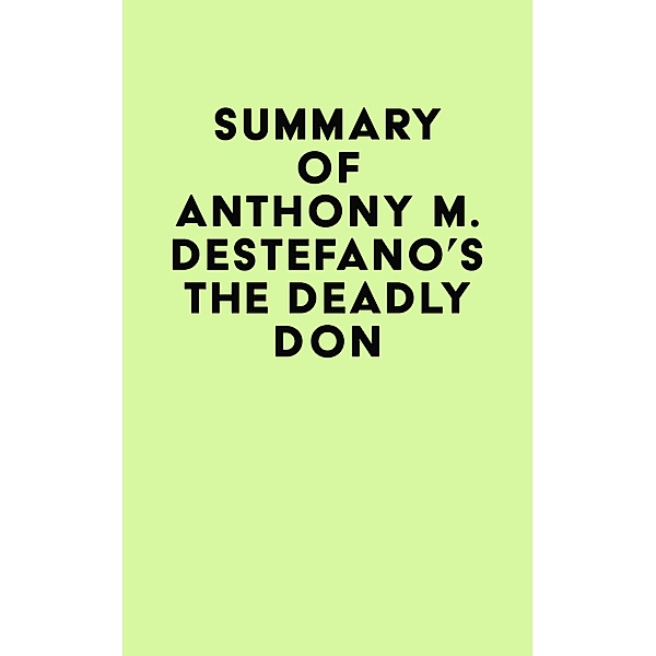 Summary of Anthony M. DeStefano's The Deadly Don / IRB Media, IRB Media
