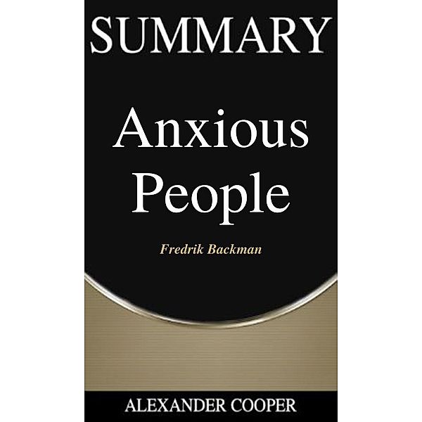 Summary of Anxious People / Self-Development Summaries Bd.1, Alexander Cooper