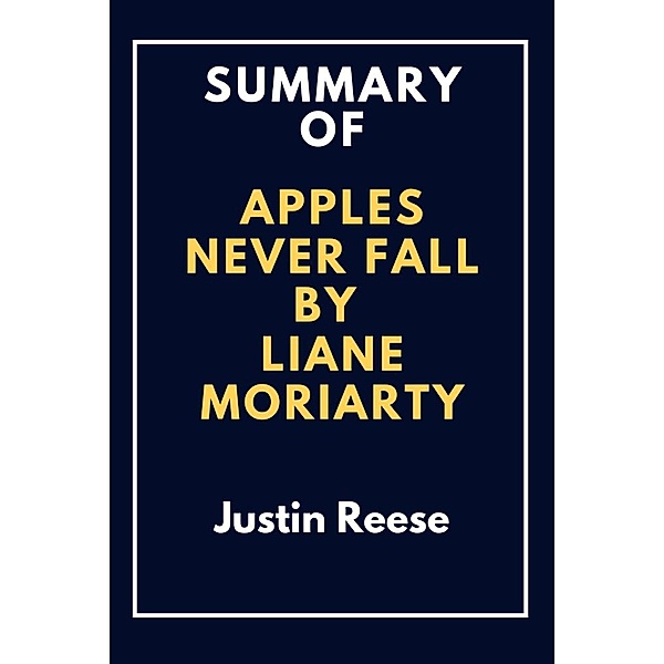 Summary of Apples Never Fall by Liane Moriarty, Justin Reese