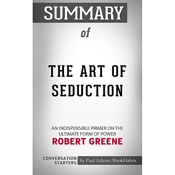 Summary of Art of Seduction by Robert Greene | Conversation Starters / Cb, Book Habits