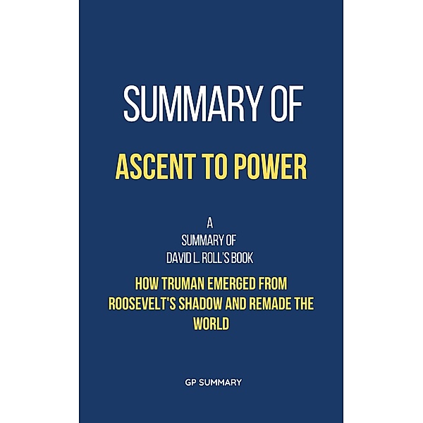 Summary of Ascent to Power by David L. Roll, Gp Summary
