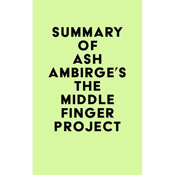 Summary of Ash Ambirge's The Middle Finger Project / IRB Media, IRB Media