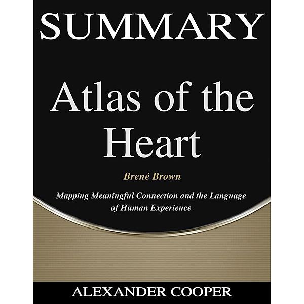 Summary of Atlas of the Heart / Self-Development Summaries Bd.1, Alexander Cooper