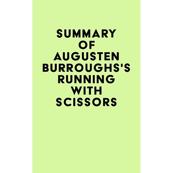 Summary of Augusten Burroughs's Running with Scissors / IRB Media, IRB Media