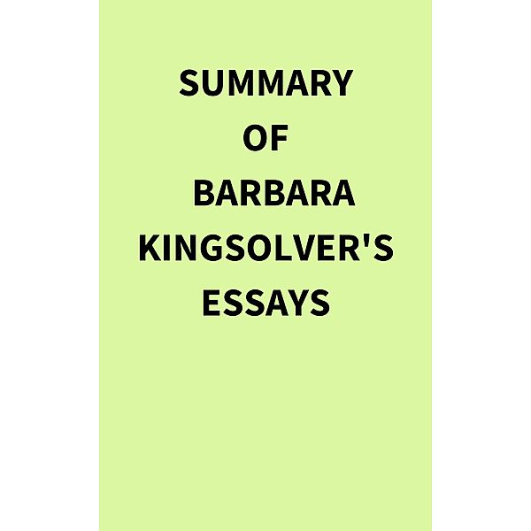 Summary of Barbara Kingsolver's Essays, IRB Media