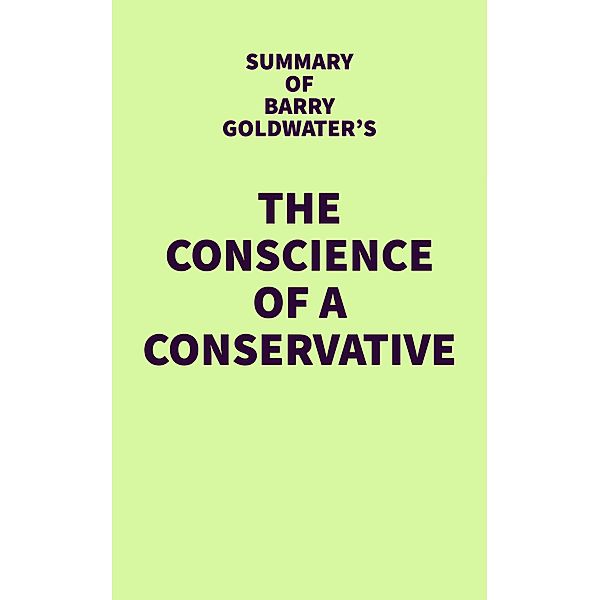 Summary of Barry Goldwater's The Conscience of a Conservative / IRB Media, IRB Media