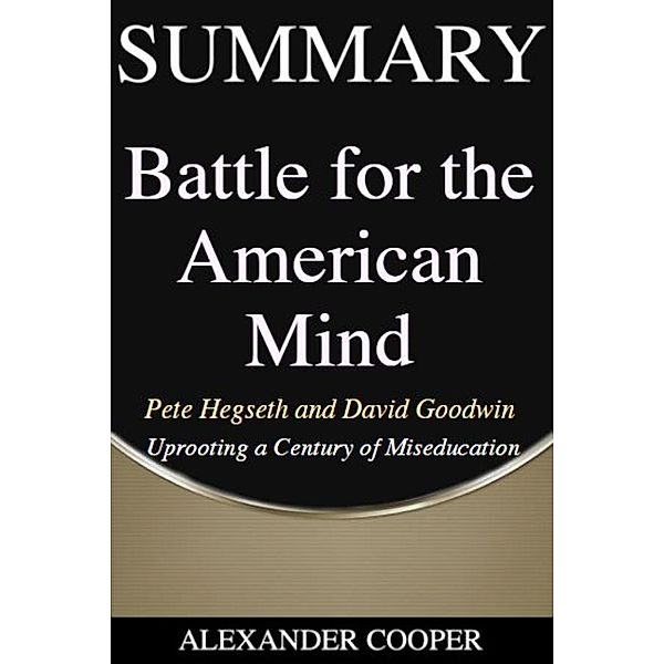 Summary of Battle for the American Mind / Self-Development Summaries Bd.1, Alexander Cooper