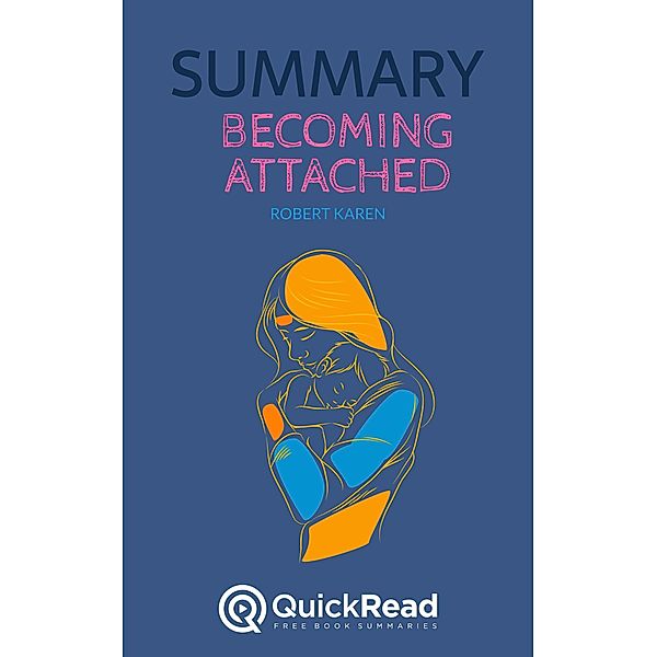 Summary of Becoming Attached by Robert Karen, Quick Read