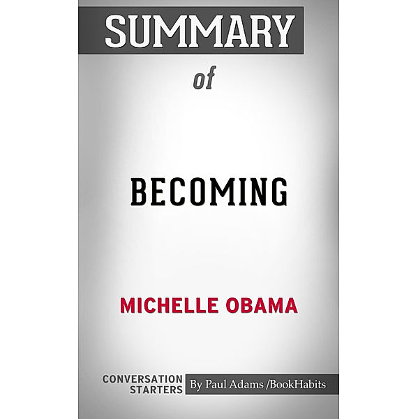 Summary of Becoming by Michelle Obama | Conversation Starters, Book Habits