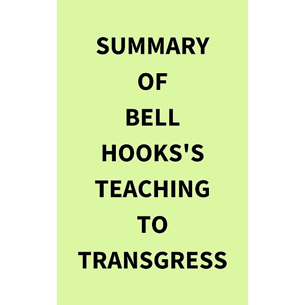 Summary of Bell Hooks's Teaching to Transgress, IRB Media