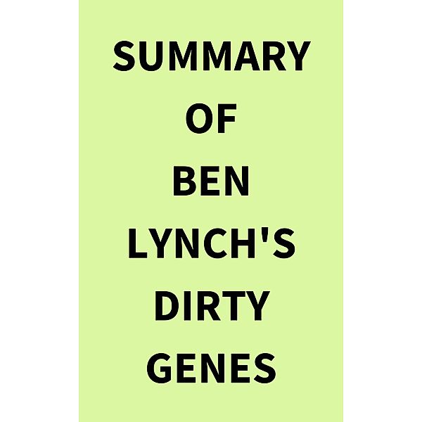 Summary of Ben Lynch's Dirty Genes, IRB Media