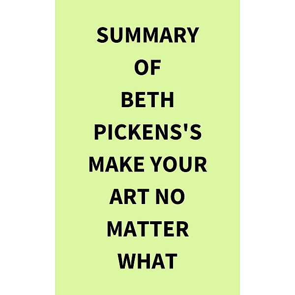 Summary of Beth Pickens's Make Your Art No Matter What, IRB Media