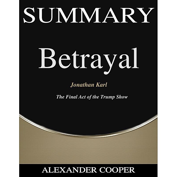 Summary of Betrayal / Self-Development Summaries Bd.1, Alexander Cooper