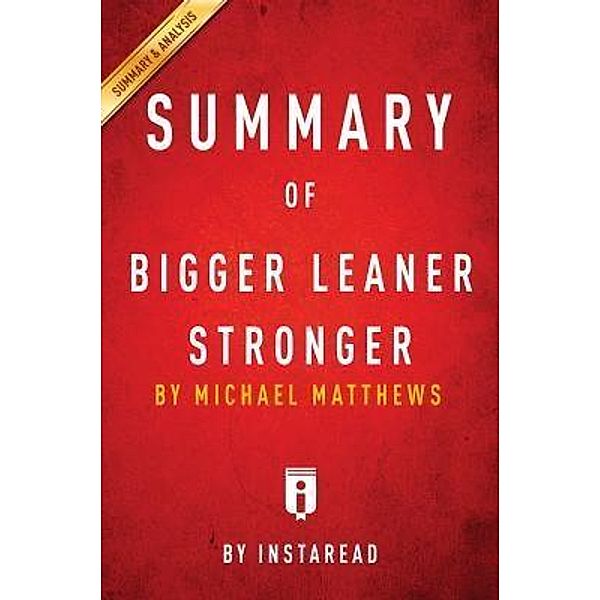 Summary of Bigger Leaner Stronger / Instaread, Inc, Instaread Summaries