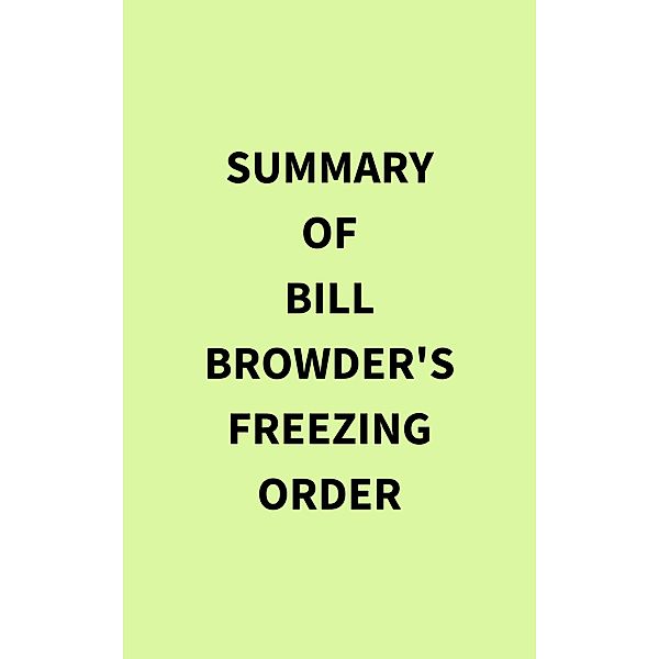 Summary of Bill Browder's Freezing Order, IRB Media