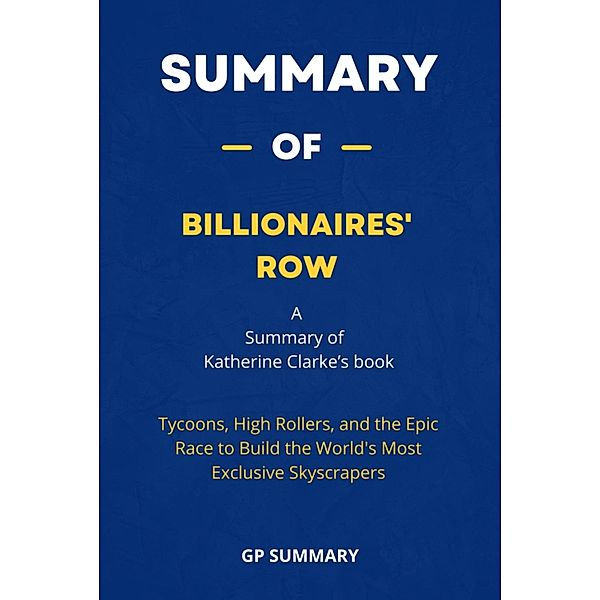 Summary of Billionaires' Row by Katherine Clarke:, Gp Summary