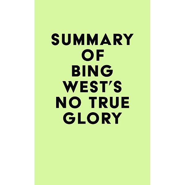Summary of Bing West's No True Glory / IRB Media, IRB Media