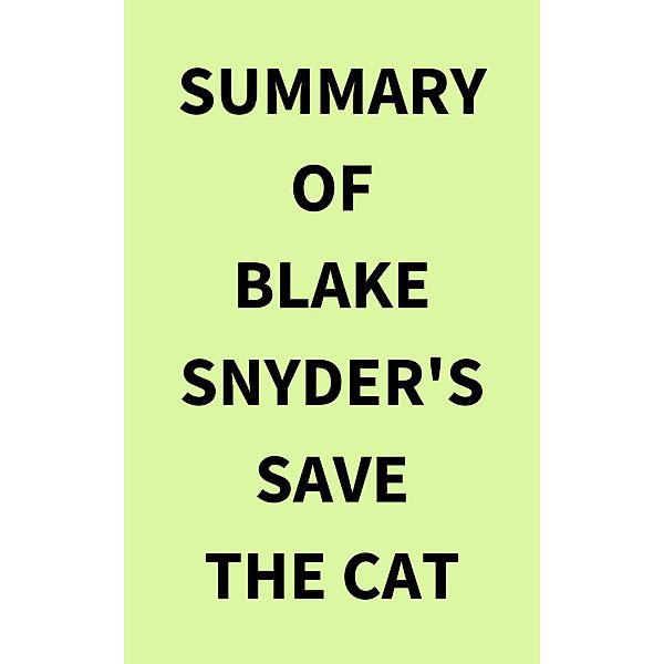 Summary of Blake Snyder's Save the Cat, IRB Media