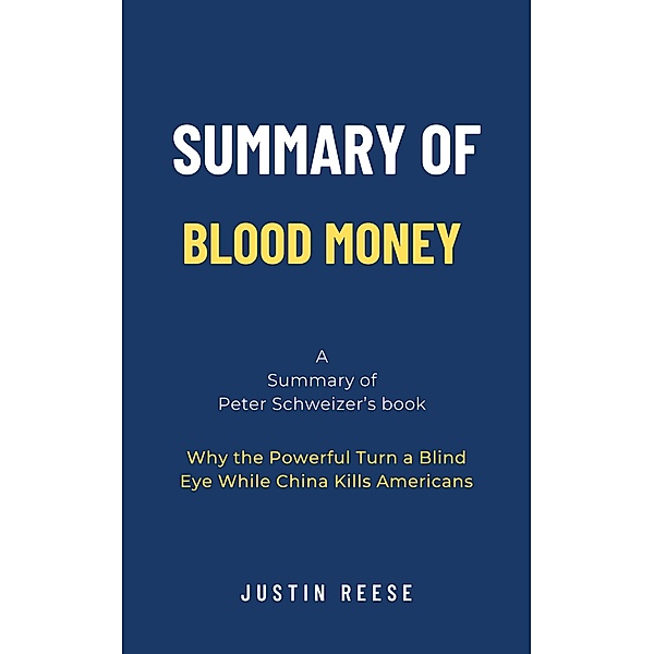 Summary of Blood Money by Peter Schweizer, Justin Reese