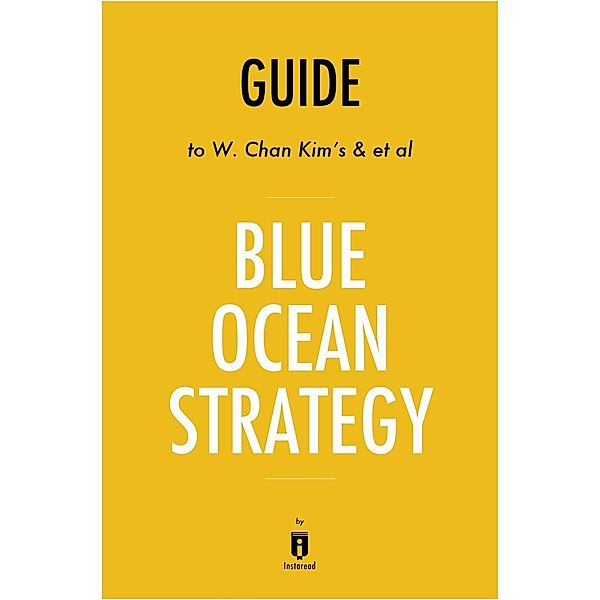 Summary of Blue Ocean Strategy / Instaread, Inc, Instaread Summaries