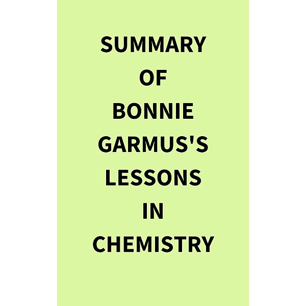 Summary of Bonnie Garmus's Lessons in Chemistry, IRB Media