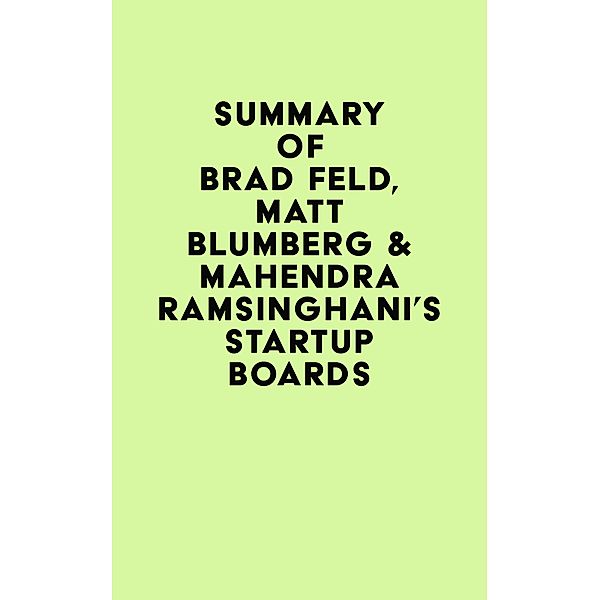 Summary of Brad Feld, Matt Blumberg & Mahendra Ramsinghani's Startup Boards / IRB Media, IRB Media