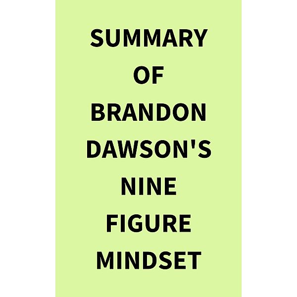 Summary of Brandon Dawson's NineFigure Mindset, IRB Media