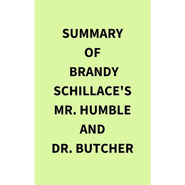 Summary of Brandy Schillace's Mr. Humble and Dr. Butcher, IRB Media