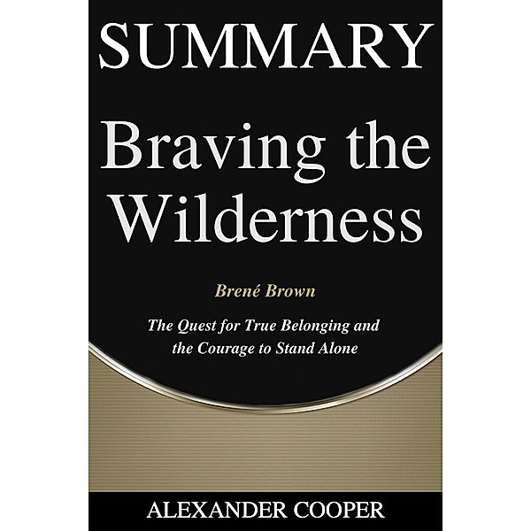 Summary of Braving the Wilderness / Self-Development Summaries Bd.1, Alexander Cooper