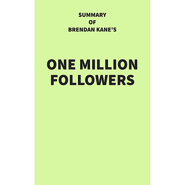 Summary of Brendan Kane's One Million Followers, IRB Media