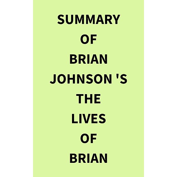 Summary of Brian Johnson 's The Lives of Brian, IRB Media