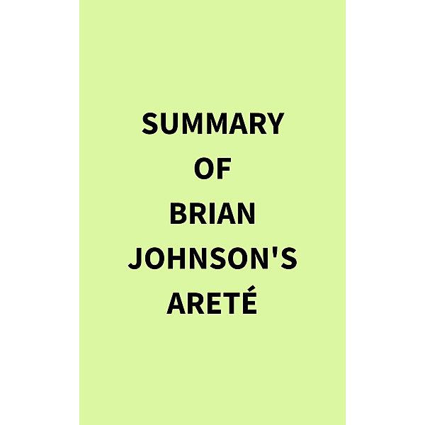 Summary of Brian Johnson's Areté, IRB Media