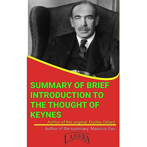 Summary Of Brief Introduction To The Thought Of Keynes By Dudley Dillard (UNIVERSITY SUMMARIES) / UNIVERSITY SUMMARIES, Mauricio Enrique Fau