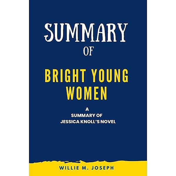 Summary of Bright Young Women a novel By Jessica Knoll, Willie M. Joseph