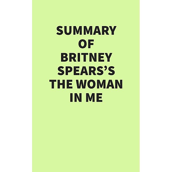 Summary of Britney Spears's The Woman in Me, IRB Media